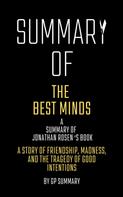 GP SUMMARY: Summary of The Best Minds by Jonathan Rosen: A Story of Friendship, Madness, and the Tragedy of Good 