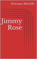 Herman Melville: Jimmy Rose 