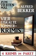 Alfred Bekker: Zum vierten Mal vier eiskalte Sommerkrimis: 4 Krimis im Paket 