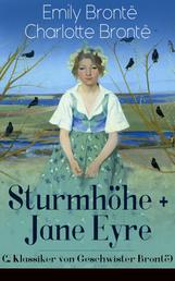 Sturmhöhe + Jane Eyre (2 Klassiker von Geschwister Brontë) - Wuthering Heights + Jane Eyre, die Waise von Lowood: Eine Autobiographie - Die schönsten Liebesgeschichten der Weltliteratur
