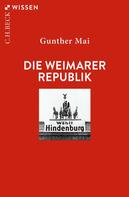 Gunther Mai: Die Weimarer Republik 