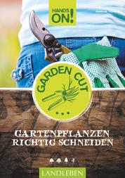 Hands On! Garden Cut - Gartenpflanzen richtig schneiden