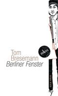 Tom Bresemann: Berliner Fenster 