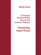 Bertie Qvist: A Dialogue between Mikael Aquilus and Josephus Regulus 