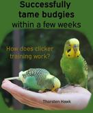 Thorsten Hawk: Successfully tame budgies within a few weeks 