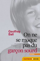 Geoffrey Ball: On ne se moque pas du garçon sourd 