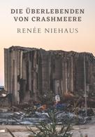 Renée Niehaus: Die Überlebenden von Crashmere 