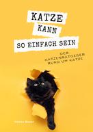 Hanna Bauer: Katze kann so einfach sein 