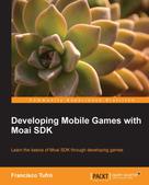 Francisco Tufro: Developing Mobile Games with Moai SDK 