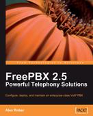 Alex Robar: FreePBX 2.5 Powerful Telephony Solutions 