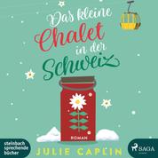 Das kleine Chalet in der Schweiz (Romantic Escapes 6)