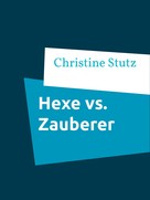 Christine Stutz: Hexe vs. Zauberer ★★★★★