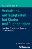 Klaus Fröhlich-Gildhoff: Verhaltensauffälligkeiten bei Kindern und Jugendlichen 