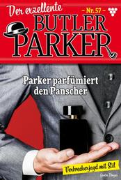 Der exzellente Butler Parker 57 – Kriminalroman - Parker parfümiert den Panscher