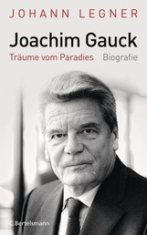 Joachim Gauck - Träume vom Paradies - Biografie