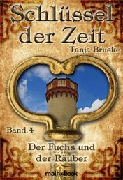 Schlüssel der Zeit - Band 4: Der Fuchs und der Räuber - Lokale Histo-Fantasy-Serie