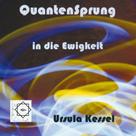 Ursula Kessel: Quantensprung in die Ewigkeit 