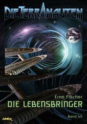 DIE TERRANAUTEN, Band 65: DIE LEBENSBRINGER - Die große Science-Fiction-Saga!