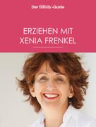 Xenia Frenkel: Erziehen mit Xenia Frenkel (Eltern family Guide) ★★