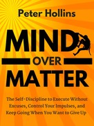 Peter Hollins: Mind Over Matter 