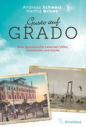 Gusto auf Grado - Eine Spurensuche zwischen Villen, Geschichte und Küche