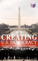 U.S. Government: Creating U.S. Democracy: Key Civil Rights Acts, Constitutional Amendments, Supreme Court Decisions & Acts of Foreign Policy (Including Declaration of Independence, Constitution & Bill of Righ 