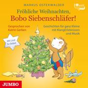 Fröhliche Weihnachten, Bobo Siebenschläfer! - Geschichten für ganz Kleine mit KlangErlebnissen und Musik