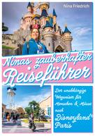 Nina Friedrich: Ninas zauberhafter Reiseführer Disneyland® Paris 