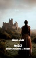 Brooks Miller: Nadia La vengeance contre la trahison 