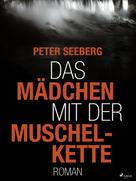Peter Seeberg: Das Mädchen mit der Muschelkette 