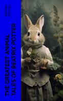 Beatrix Potter: The Greatest Animal Tales of Beatrix Potter 