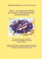 Wolfgang Wellmann: Kunst - das Spiel der Freiheit als kreatives Selbstentfaltungsinstrumentarium 