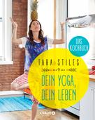 Tara Stiles: Dein Yoga, dein Leben. Das Kochbuch ★★★★