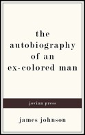James Johnson: The Autobiography of an Ex-Colored Man 