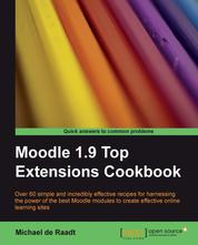Moodle 1.9 Top Extensions Cookbook - Over 60 simple and incredibly effective recipes for harnessing the power of the best Moodle modules to create effective online learning sites