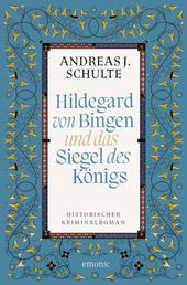 Hildegard von Bingen und das Siegel des Königs - Historischer Kriminalroman