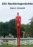 Hans J. Unsoeld: 101 Nachkriegsnächte 