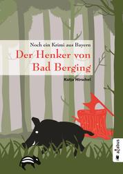 Der Henker von Bad Berging - Noch ein Krimi aus Bayern