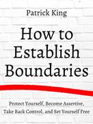 Patrick King: How to Establish Boundaries 