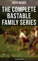 Edith Nesbit: The Complete Bastable Family Series (Illustrated Edition) 