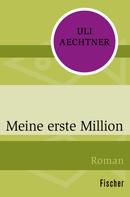 Uli Aechtner: Meine erste Million 