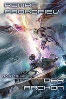 Roman Prokofiev: Der Archon (Projekt Stellar Buch 5): LitRPG-Serie ★★★★★