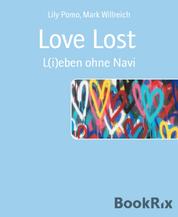 Love Lost - L(i)eben ohne Navi