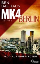 MK4 Berlin - Jagd auf einen Toten - Thriller