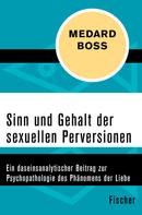Medard Boss: Sinn und Gehalt der sexuellen Perversionen 