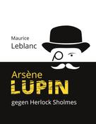 Maurice Leblanc: Arsène Lupin gegen Herlock Sholmes ★★★