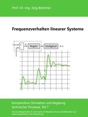 Frequenzverhalten linearer Systeme - Kompendium Simulation und Regelung technischer Prozesse, Teil 7
