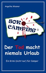 SOKO Camping - Der Tod macht niemals Urlaub - Ein Krimi (nicht nur) für Camper