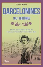 Barcelonines. 1001 històries - Dones protagonistes des de l'època romana fins als nostres dies