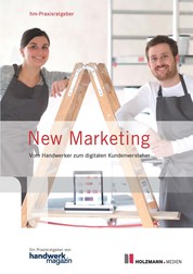 New Marketing - Vom Handwerker zum digitalen Kundenversteher